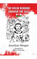 The Welsh Warrior Through the Ages