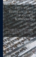 Fifty Years' Recollections of an Old Bookseller