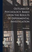 Outlines of Psychology, Based Upon the Results of Experimental Investigation