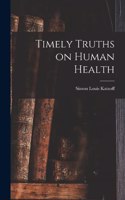 Timely Truths on Human Health