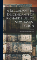 Record of the Descendants of Richard Hull of New Haven, Conn