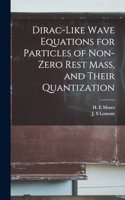 Dirac-like Wave Equations for Particles of Non-zero Rest Mass, and Their Quantization