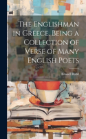 Englishman in Greece. Being a Collection of Verse of Many English Poets
