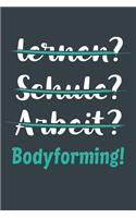 lernen? Schule? Arbeit? Bodyforming!: Notizbuch - tolles Geschenk für Notizen, Scribbeln und Erinnerungen aufbewahren - liniert mit 100 Seiten