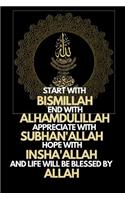 Start with Bismillah, End with Alhamdulillah, Appreciate with SUBHAN'ALLAH