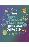 This 5th Grade Teacher Needs Some Space: 2019-2020 Teacher Planner Monthly and Weekly Science Outer Space Themed Lesson Plan for Teachers, Homeschoolers, Tutors Mid Year Planner