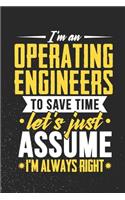I'm An Operating engineers To Save Time Let's Just Assume I'm Always Right: 100 page 6 x 9 productivity journal. Plan your work goals and project tasks with this planning and actions organizer with Daily, Quarterly and Month