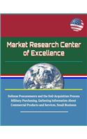 Market Research Center of Excellence - Defense Procurements and the DoD Acquisition Process, Military Purchasing, Gathering Information About Commercial Products and Services, Small Business