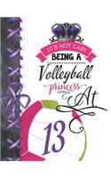 It's Not Easy Being A Volleyball Princess At 13: Team Sport Doodling Blank Lined Writing Journal Diary For Girls