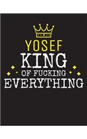 YOSEF - King Of Fucking Everything: Blank Quote Composition Notebook College Ruled Name Personalized for Men. Writing Accessories and gift for dad, husband, boyfriend, son, brother, gr