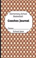 Elementary School Basketball Coaches Journal Dates: School Year: Undated Coach Schedule Organizer For Teaching Fundamentals Practice Drills, Strategies, Offense Defense Skills, Development Training an