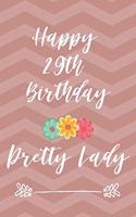 Happy 29th Birthday Pretty Lady: Cute Pink 29th Birthday Card Quote Journal / Notebook / Diary / Greetings / Appreciation Gift (6 x 9 - 110 Blank Lined Pages)