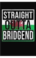 Straight Outta Bridgend: Bridgend Notebook Journal 6x9 Personalized Gift For Welsh From Wales