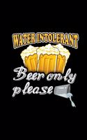 Water Intolerant Beer Only Please: Notebook 6x9 Dotgrid - Witty Beer Humor Joke Beer Lover Oktoberfest Brewer Craftbeer Pale Ale - Journal Memory Book Planner