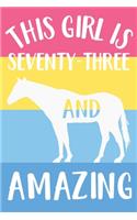 Horse Notebook 'This Girl Is Seventy-Three And Amazing' - Horse Journal for Women - 73rd Birthday Gift for Woman - 73 Years Old Birthday Gift