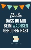 Danke Dass Du Mir Beim Wachsen Geholfen Hast Notizbuch