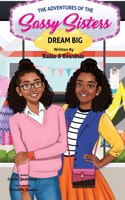 Adventures of the Sassy Sisters DREAM BIG