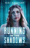 Running In The Shadows: Memoirs Of A Living Dead Girl