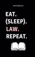 Notizbuch Eat. (Sleep). Law. Repeat.