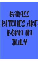 Badass Bitches Are Born in July