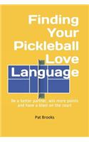 Finding Your Pickleball Love Language: Be a Better Partner, Win More Points and have a Blast on the Court