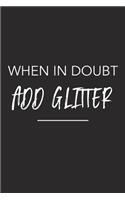 When in Doubt Add Glitter
