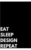 Eat Sleep Design Repeat