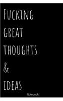 Notebook - Fucking Great Thoughts and Ideas