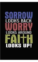 Sorrow Looks Back Worry Looks Around Faith Looks Up