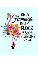 Be A Flamingo In a Flock Of Pigeons