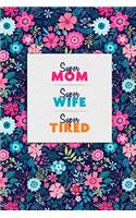 Super Mom Super Wife Super Tired