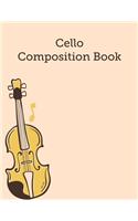 Cello Composition Book: Cello Blank Sheet Music, Staves Manuscript Musician's Notebook For Cello Player, Songwriting, Practice Paper, And Composition