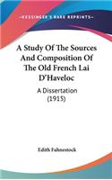 A Study Of The Sources And Composition Of The Old French Lai D'Haveloc