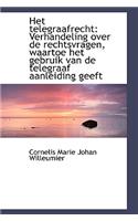 Het Telegraafrecht: Verhandeling Over de Rechtsvragen, Waartoe Het Gebruik Van de Telegraaf Aanleidi: Verhandeling Over de Rechtsvragen, Waartoe Het Gebruik Van de Telegraaf Aanleidi