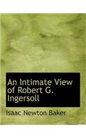 An Intimate View of Robert G. Ingersoll: (English)