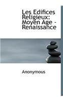 Les Edifices Religieux: Moyen Age - Renaissance