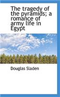 The Tragedy of the Pyramids; A Romance of Army Life in Egypt: (English)