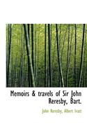 Memoirs & Travels of Sir John Reresby, Bart.