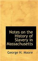 Notes on the History of Slavery in Massachusetts