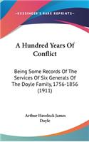 A Hundred Years of Conflict: Being Some Records of the Services of Six Generals of the Doyle Family, 1756-1856 (1911)