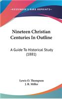 Nineteen Christian Centuries In Outline