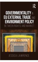 Governmentality in EU External Trade and Environment Policy