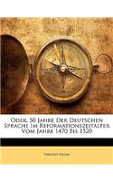 Oder, 50 Jahre Der Deutschen Sprache Im Reformationszeitalter Vom Jahre 1470 Bis 1520