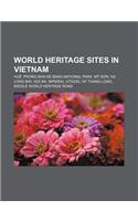 World Heritage Sites in Vietnam: Hu, Phong Nha-Ke Bang National Park, M S N, H Long Bay, H I An, Imperial Citadel of Thang Long(English)