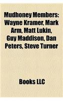 Mudhoney Members: Wayne Kramer, Mark Arm, Matt Lukin, Guy Maddison, Dan Peters, Steve Turner(English)