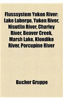 Flusssystem Yukon River: Flusssystem Koyukuk River, Flusssystem Tanana River, Lake LaBerge, Yukon River, Stewart River, Nisutlin River(German)