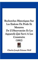 Recherches Historiques Sur Les Etalons De Poids Et Mesures