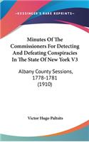 Minutes of the Commissioners for Detecting and Defeating Conspiracies in the State of New York V3: Albany County Sessions, 1778-1781 (1910)