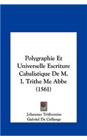 Polygraphie Et Universelle Escriture Cabalistique De M. I. Trithe Me Abbe (1561)