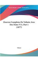 Oeuvres Completes de Voltaire Avec Des Notes V11, Part 1 (1877)